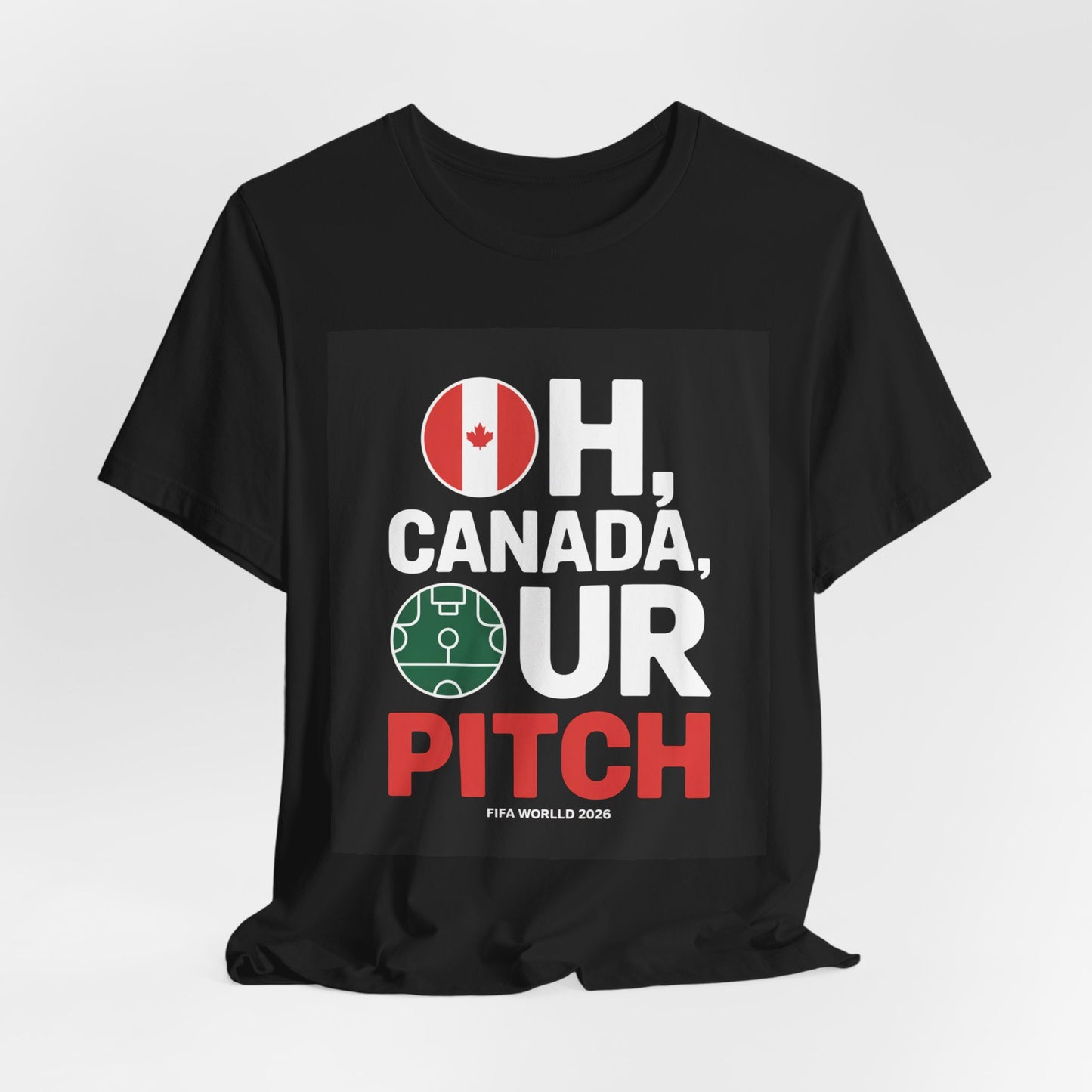 Oh Canada, Our Pitch | CANADA 2026 T Shirt