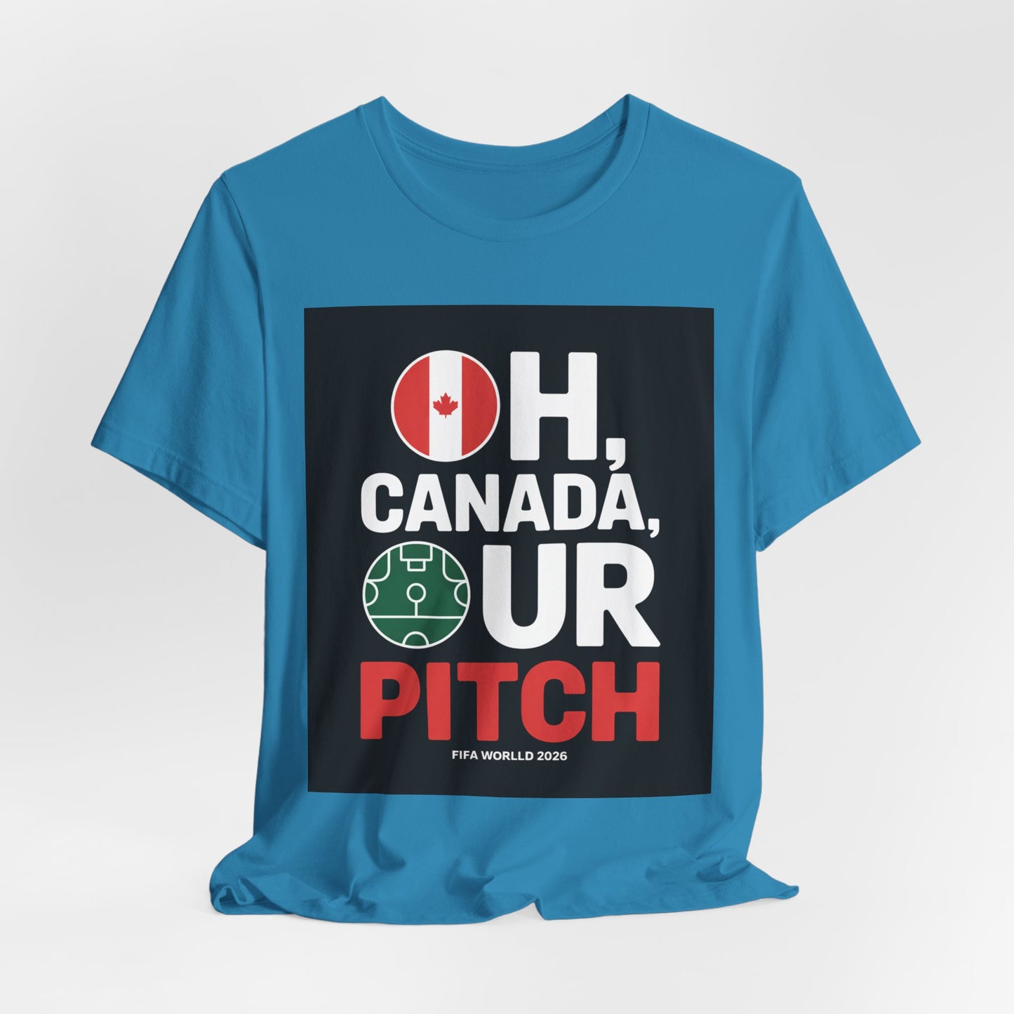 Oh Canada, Our Pitch | CANADA 2026 T Shirt
