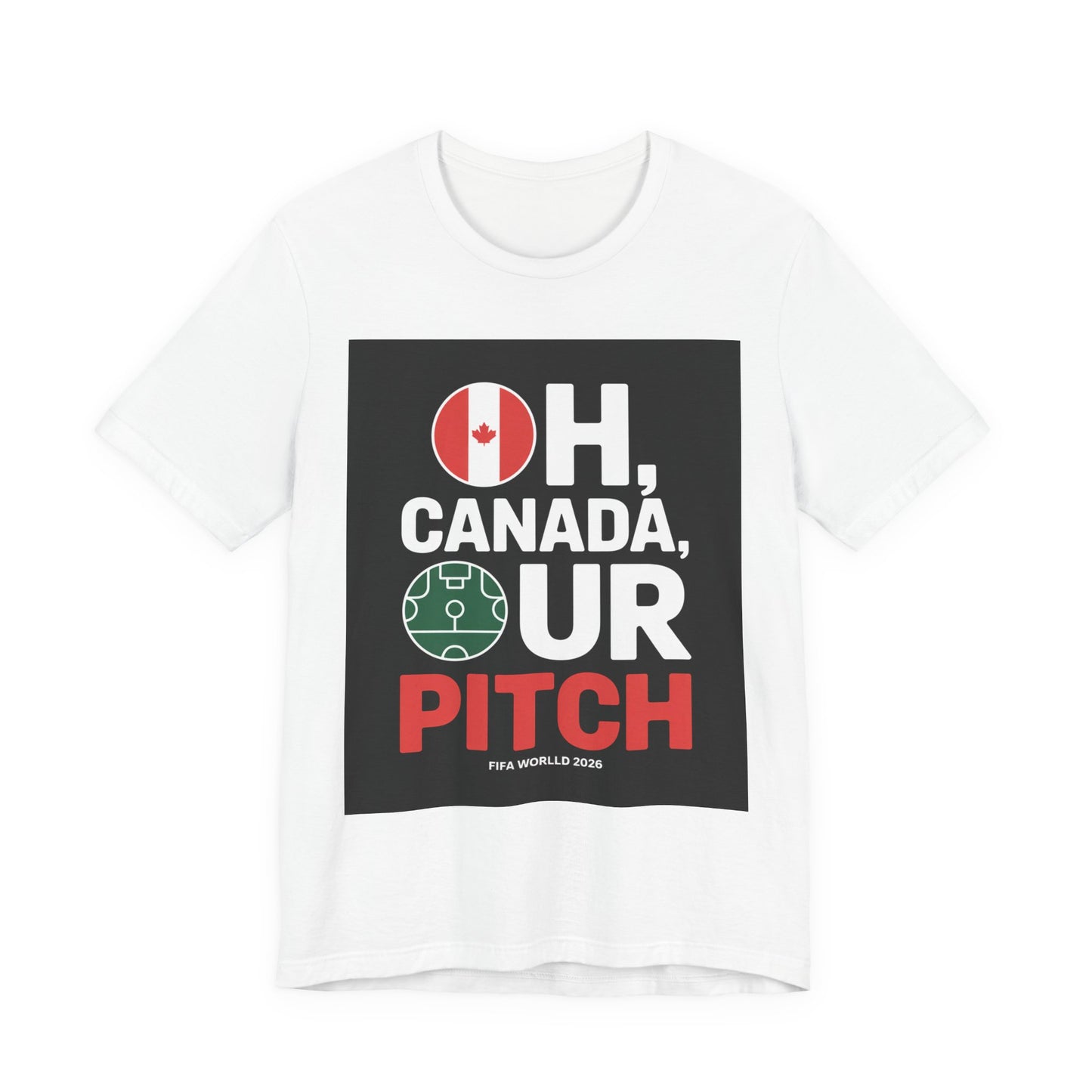 Oh Canada, Our Pitch | CANADA 2026 T Shirt
