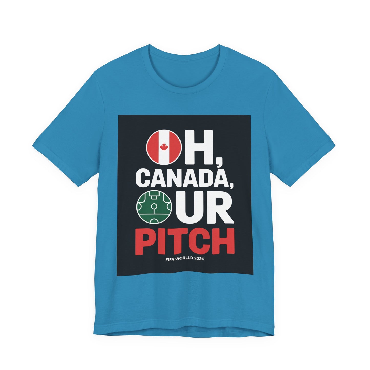 Oh Canada, Our Pitch | CANADA 2026 T Shirt