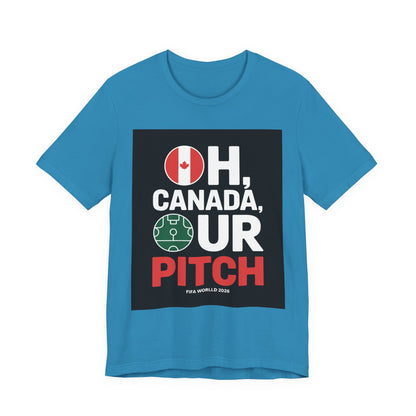 Oh Canada, Our Pitch | CANADA 2026 T Shirt